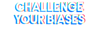 challenge your biases